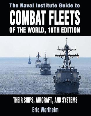 Naval Institute Guide to Combat Fleets of the World, 16th Edition