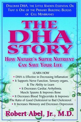 bokomslag The DHA Story: How Nature's Super Nutrient Can Save Your Life