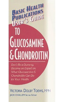 Victoria Doby Toews, MPH, Jack Challem - User'S Guide to Glucosamine and Conroitin, Häftad