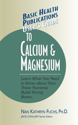 Nan Kathryn Fuchs, Jack Challem - User'S Guide to Calcium and Magnesium, Häftad