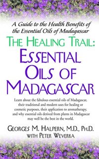bokomslag The Healing Trail:: Essential Oils of Madagascar