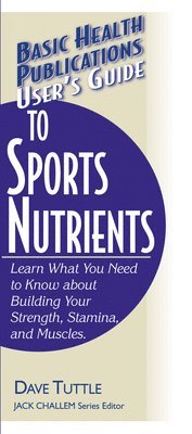 Dave Tuttle, Jack Challem - User'S Guide to Sports Nutrients, Häftad