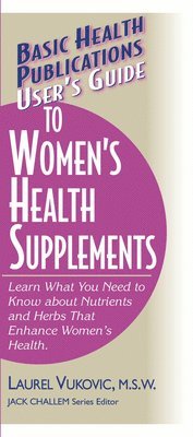 Laurel Vukovic, Jack Challem - User's Guide to Women's Health Supplements, Häftad
