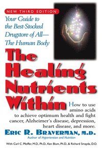 bokomslag The Healing Nutrients Within: Facts, Findings, and New Research on Amino Acids