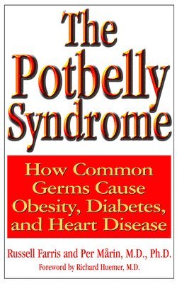 bokomslag The Potbelly Syndrome: How Common Germs Cause Obesity, Diabetes, and Heart Disease