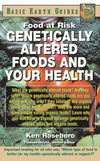 bokomslag Genetically Altered Foods and Your Health: Food at Risk