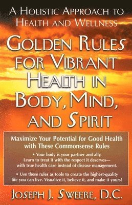 bokomslag Golden Rule for Vibrant Health in Body, Mind, and Spirit