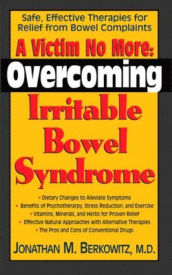 bokomslag A Victim No More: Overcoming Irritable Bowel Syndrome: Safe, Effective Therapies for Relief from Bowel Complaints