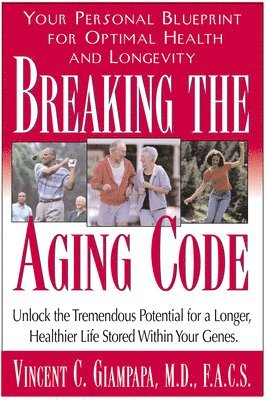 Vincent Giampapa, Miryan Ehrlich Williamson, Vincent Giampapa, M.D. - Breaking the Aging Code: Maximizing Your DNA Function for Optimal Health and Longevity, Häftad