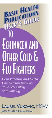 Laurel Vukovic - User's Guide to Echinacea and Other Cold & Flu Fighters, Häftad