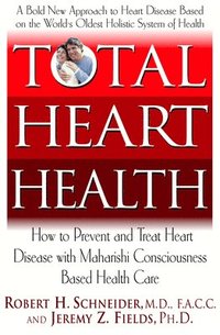 bokomslag Total Heart Health: How to Prevent and Reverse Heart Disease with the Maharishi Vedic Approach to Health