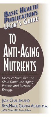 bokomslag User's Guide to Anti-aging Nutrients