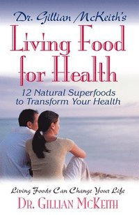 bokomslag Dr Gillian Mckeith's Living Food for Health