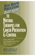 User's Guide to Natural Therapies for Cancer Prevention and Control