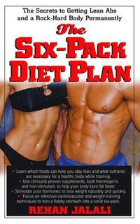 bokomslag The Six-Pack Diet Plan: The Secrets to Getting Lean ABS and a Rock-Hard Body Permanently
