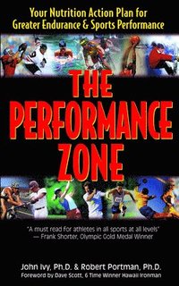 bokomslag The Performance Zone: Your Nutrition Action Plan for Greater Endurance & Sports Performance