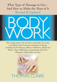 bokomslag Bodywork: What Type of Massage to Get and How to Make the Most of It