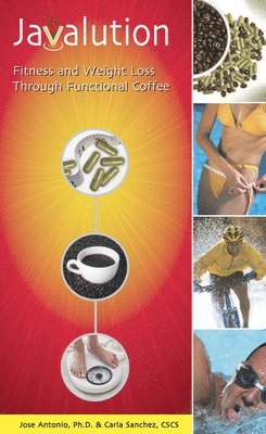 Carla Sanchez, Jose Antonio - Javalution: Fitness and Weight Loss Through Functional Coffee, Häftad
