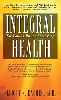 bokomslag Integral Health: The Path to Human Flourishing