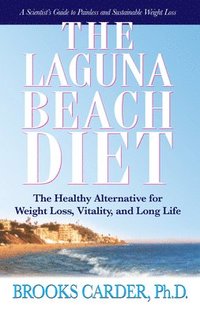 bokomslag The Laguna Beach Diet: The Healthy Alternative for Weight Loss, Vitality, and Long Life