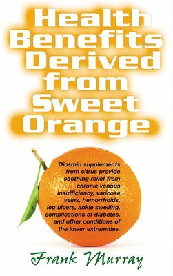 bokomslag Health Benefits Derived from Sweet Orange: Diosmin Supplements from Citrus