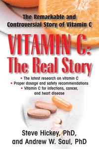bokomslag Vitamin C: The Real Story: The Remarkable and Controversial Healing Factor