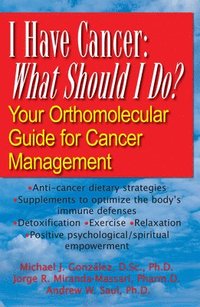 bokomslag I Have Cancer: What Should I Do?: Your Orthomolecular Guide for Cancer Management