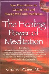 bokomslag The Healing Power of Meditation: Your Prescription for Getting Well and Staying Well with Meditation [With CD]