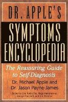 Michael Apple, Jason Payne-James, Robin Fox, Hugo Hammersley - Dr. Apple's Symptoms Encyclopedia: The Reassuring Guide to Self-Diagnosis, Häftad