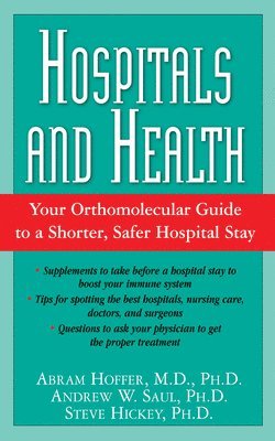 Hospitals and Health: Your Orthomolecular Guide to a Shorter, Safer Hospital Stay