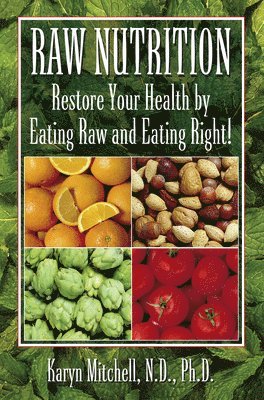 bokomslag Raw Nutrition: Restore Your Health by Eating Raw and Eating Right!