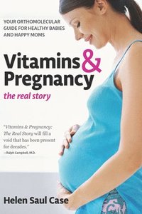 bokomslag Vitamins and Pregnancy: the Real Story