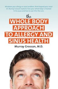 bokomslag The Whole Body Approach to Allergy and Sinus Health