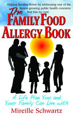 bokomslag The Family Food Allergy Book: A Life Plan You and Your Family Can Live with