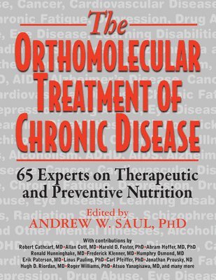 bokomslag Orthomolecular Treatment of Chronic Disease: 65 Experts on Therapeutic and Preventive Nutrition