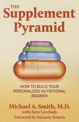 bokomslag The Supplement Pyramid: How to Build Your Personalized Nutritional Regimen