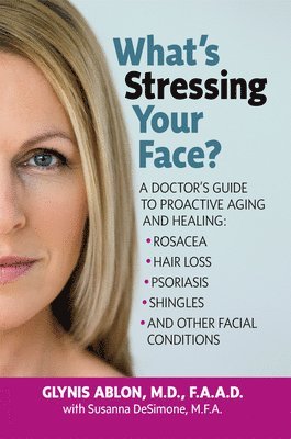 Glynn Ablon, Susanna DeSimone, Glynis Ablon - What'S Stressing Your Face?, Häftad