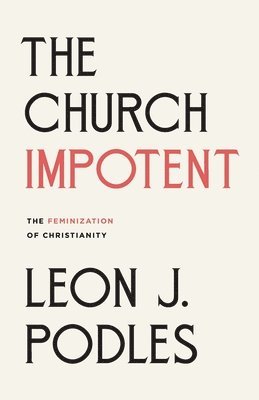 Leon J Podles, Leon J. Podles - Church Impotent, Häftad