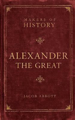 Jacob Abbott - Alexander the Great, Häftad
