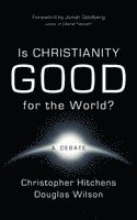 Christopher Hitchens, Douglas Wilson - Is Christianity Good for the World?, Häftad