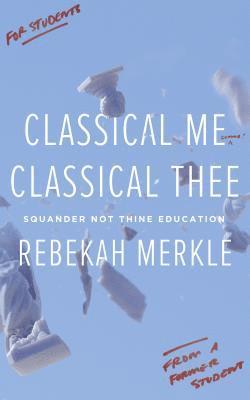 Bekah Merkle - Classical Me, Classical Thee, Häftad
