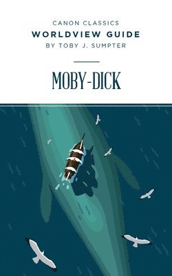 Toby Sumpter - Worldview Guide for Moby-Dick, Häftad