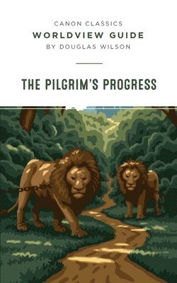 Douglas Wilson - Worldview Guide for Pilgrim's Progress, Häftad