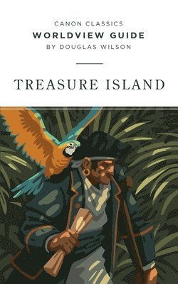 Douglas Wilson - Worldview Guide for Treasure Island, Häftad