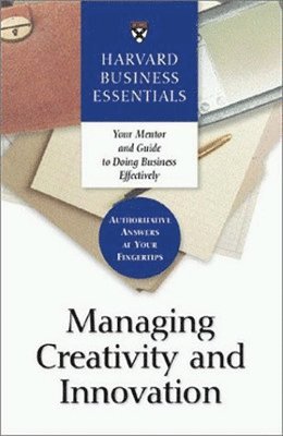 Managing Creativity and Innovation 1