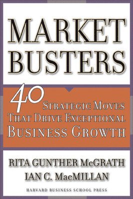 Rita Gunther McGrath, Ian C. Macmillan, Ian C. MacMillan, Ian C Macmillan - Marketbusters, Inbunden