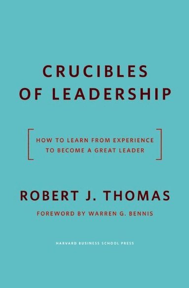 Robert J. Thomas - Crucibles of Leadership, Inbunden