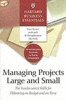 bokomslag Harvard Business Essentials Managing Projects Large and Small: The Fundamental Skills for Delivering on Budget and on Time
