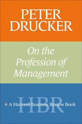 Peter Drucker on the Profession of Management 1