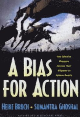 Heike Bruch, Sumantra Ghoshal - Bias for Action, Inbunden